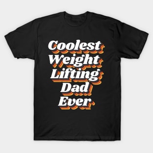 Coolest Weight Lifting Dad Ever T-Shirt